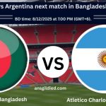 Bangladesh vs Argentina next match in Bangladesh time today