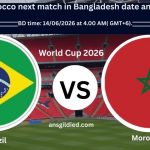 Brazil vs Morocco next match in Bangladesh date and time today