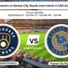 Milwaukee Brewers vs Kansas City Royals next match in USA date and time Today