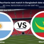 Argentina vs Mauritania next match in Bangladesh date and time today